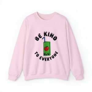 Be Kind to Everyone Sweatshirt