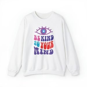 Be Kind to Your Mind Sweatshirt