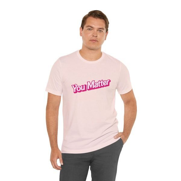 You Matter TShirt - Unisex - Image 30