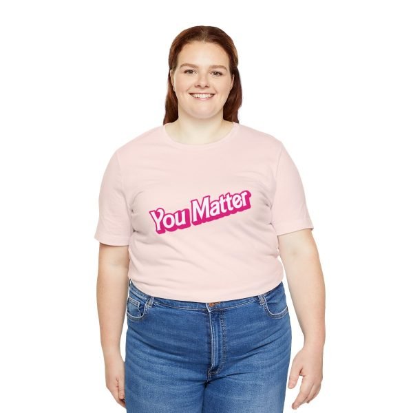 You Matter TShirt - Unisex - Image 31