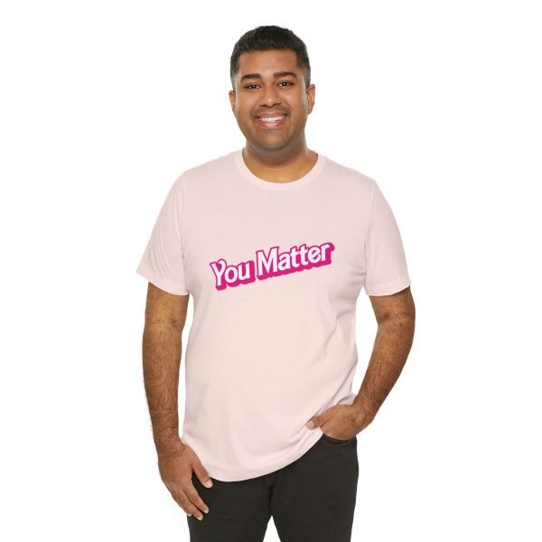 You Matter TShirt - Unisex - Image 32