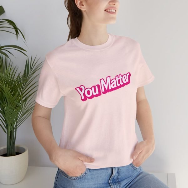 You Matter TShirt - Unisex - Image 33