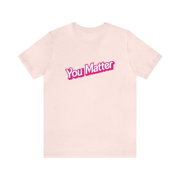 You Matter TShirt - Unisex