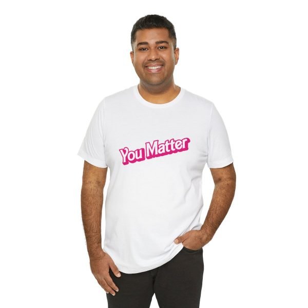 You Matter TShirt - Unisex - Image 20