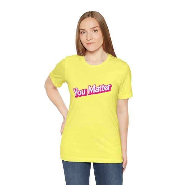 You Matter TShirt - Unisex - Image 41