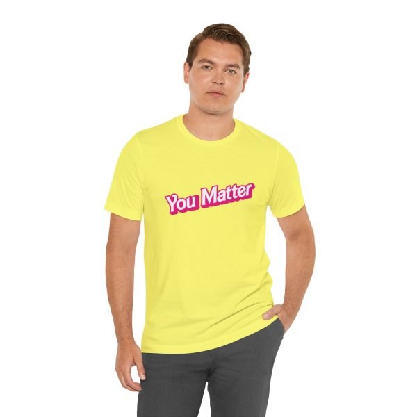 You Matter TShirt - Unisex - Image 42