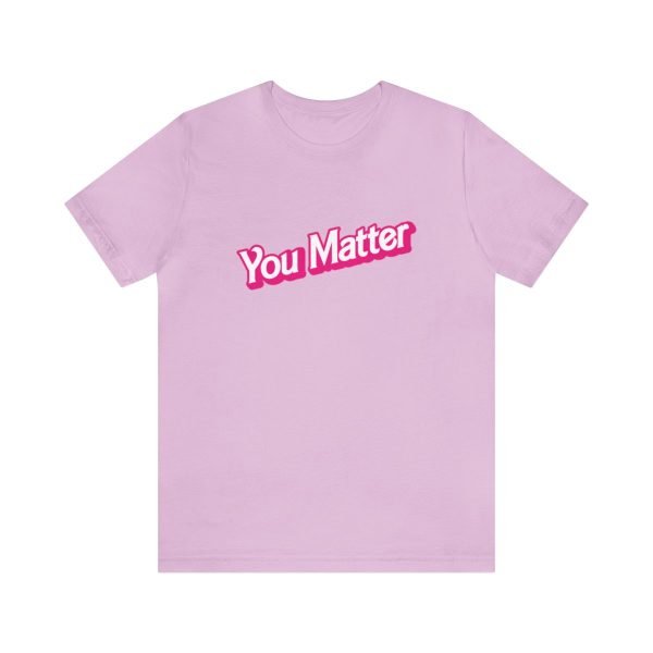You Matter TShirt - Unisex - Image 5
