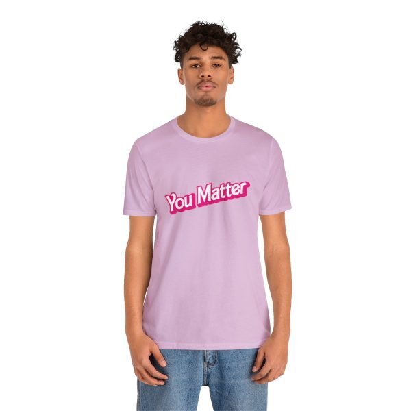 You Matter TShirt - Unisex - Image 4